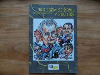 Zdeněk Šarapatka - Jak jsem se bavil v politice -