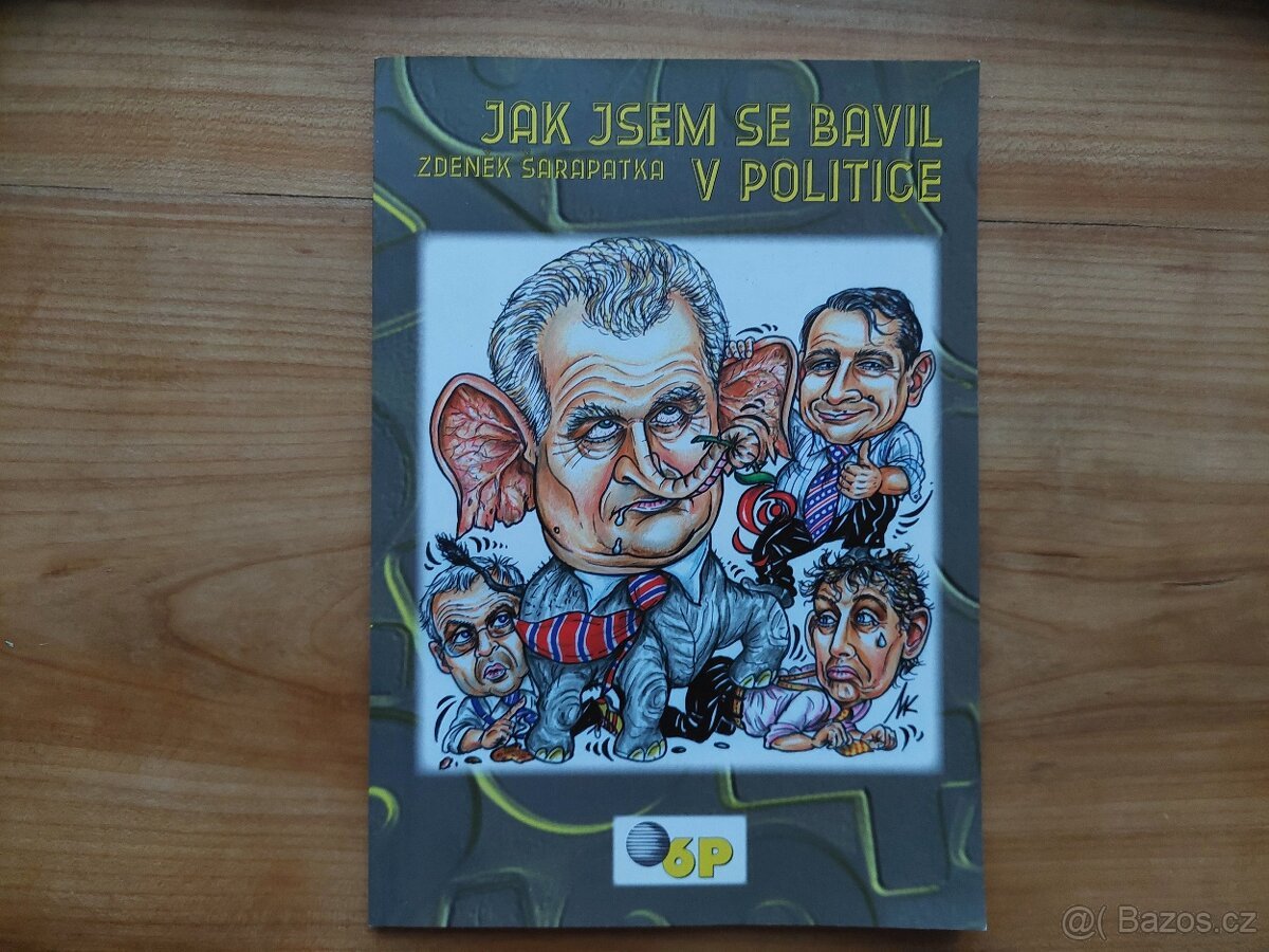 Zdeněk Šarapatka - Jak jsem se bavil v politice -