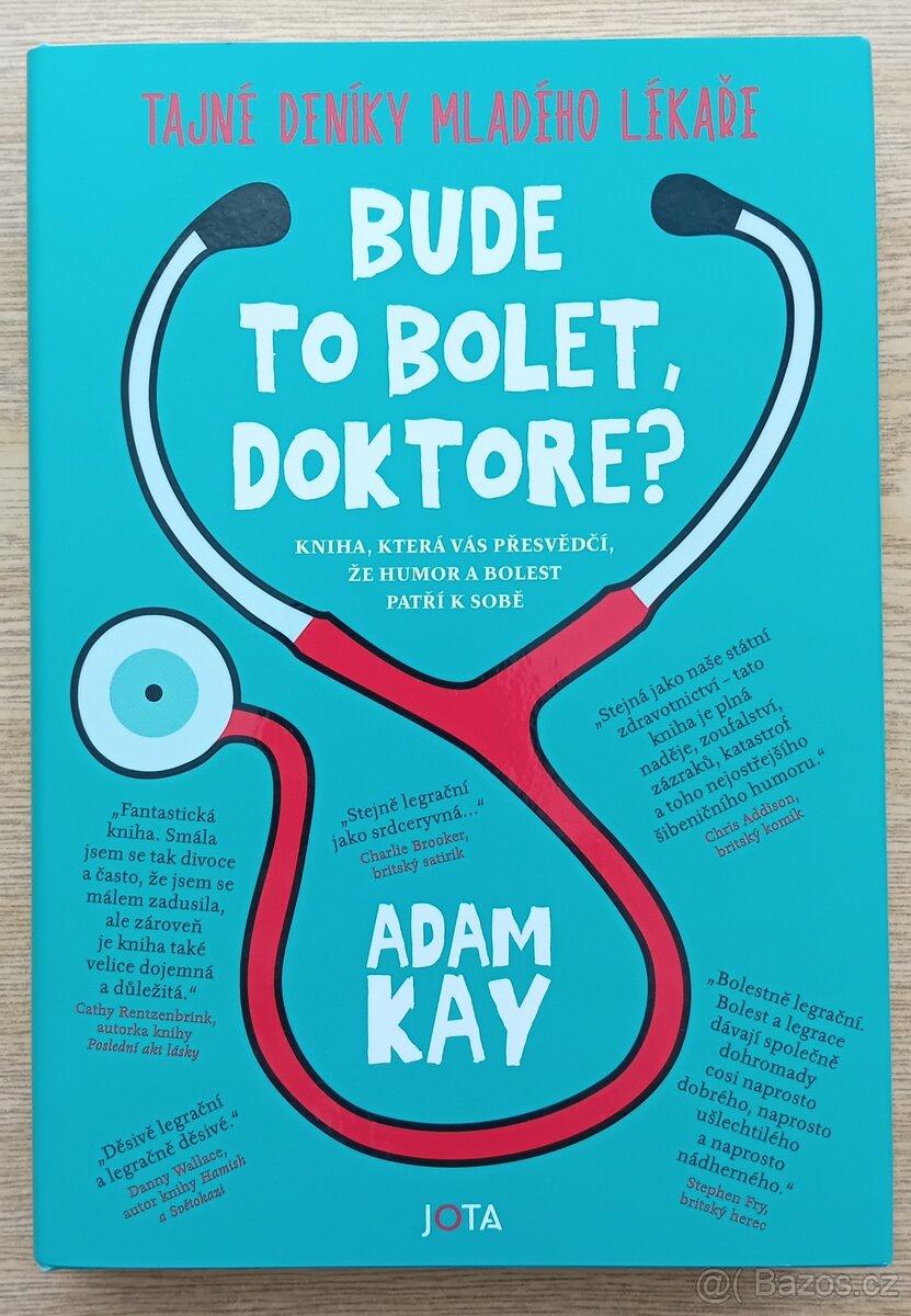 Bude to bolet, doktore?