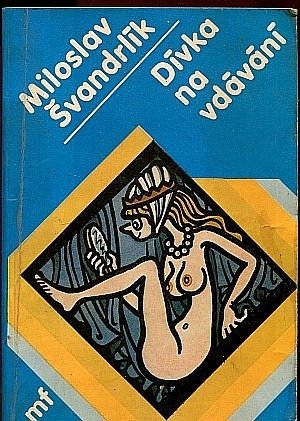 Miloslav Švandrlík - Dívka na vdávání