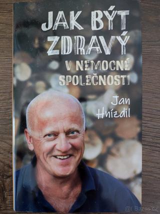 Jan Hnízdil: Jak být zdravý v nemocné společnosti